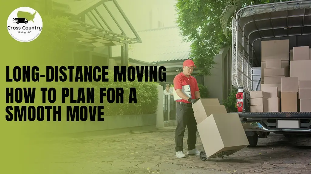 Long-Distance Moving - How to Plan for a Smooth Move